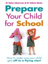 Prepare Your Child for School (eBook): How to make sure your child gets off to a flying start